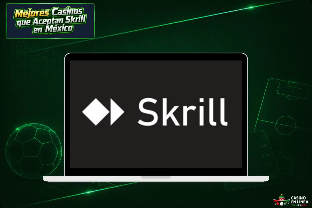 Mejores Casinos Online que Aceptan Skrill en México